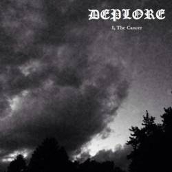 Deplore : I, the Cancer